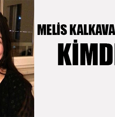Melis Kalkavan Erdoğan Kimdir