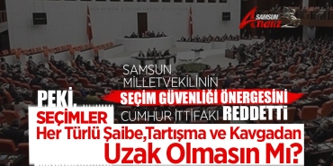 Seçim güvenliği önergesi reddedildi