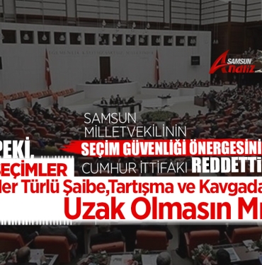 Seçim güvenliği önergesi reddedildi