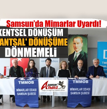 Samsun Mimarlarından afetlere karşı uyarı!