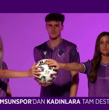 Samsunspor'dan Kadınlara Hep Destek Tam Destek
