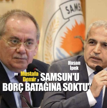 AK Partili Demir, Samsun'u Borç Batağına Soktu