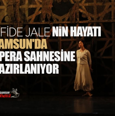 Afife Balesi Opera Sahnesine Taşınıyor