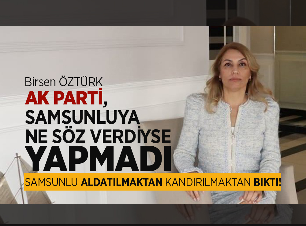 Birsen Öztürk, Samsuna sahip çıkıyor