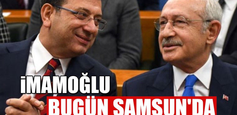 Ekrem İmamoğlu Samsun'a geliyor