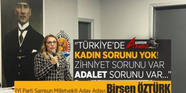 İYİ Partili Birsen Öztürk’ten kadın sorunu yok çıkışı