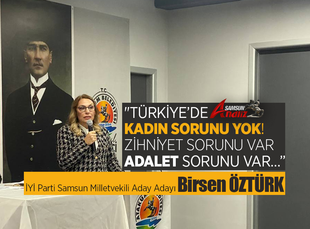 İYİ Partili Birsen Öztürk’ten kadın sorunu yok çıkışı