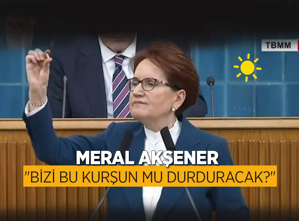 Meral Akşener Kürsüde Kurşunları Fırlattı