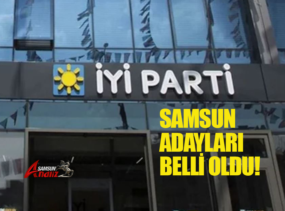 İYİ Parti Samsun Milletvekili Adayları Açıklandı!
