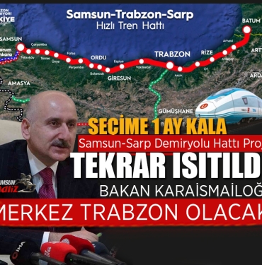 Samsun-Sarp Demiryolu Hattı Projesi Tekrar Isıtılıyor