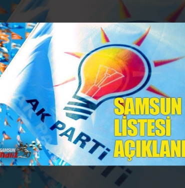 AK Parti Samsun Milletvekili Adayları Açıklandı!