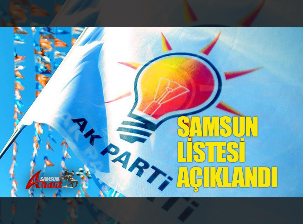 AK Parti Samsun Milletvekili Adayları Açıklandı!