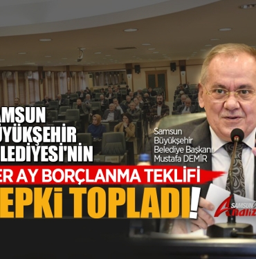 Samsun Büyükşehir Belediyesi Borçlanmaya Devam Ediyor