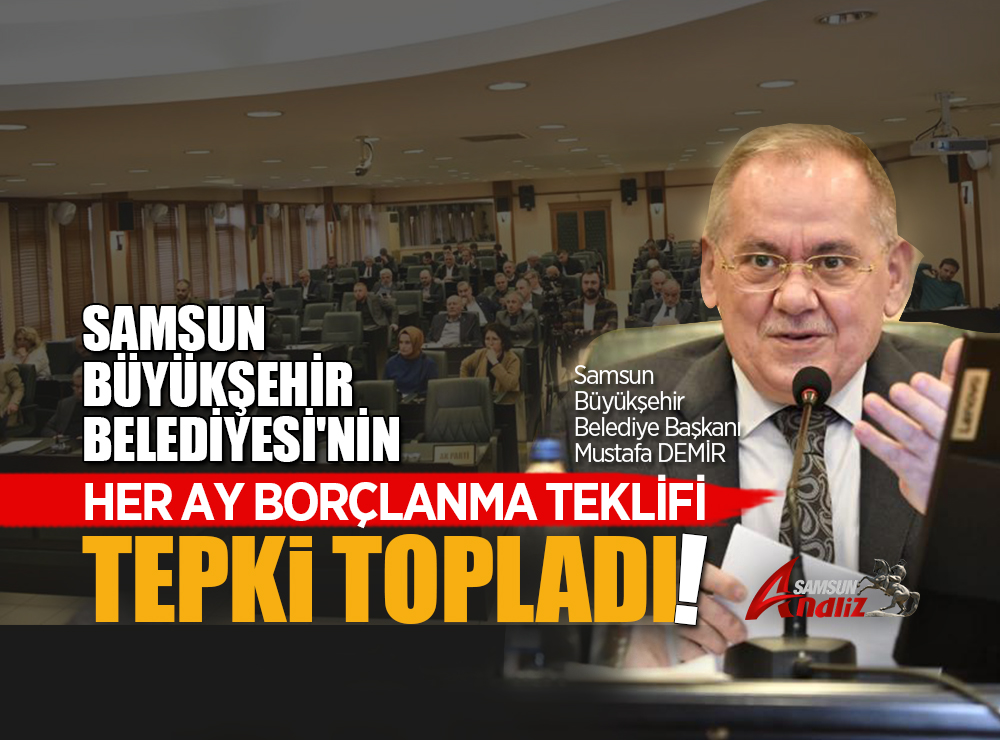 Samsun Büyükşehir Belediyesi Borçlanmaya Devam Ediyor
