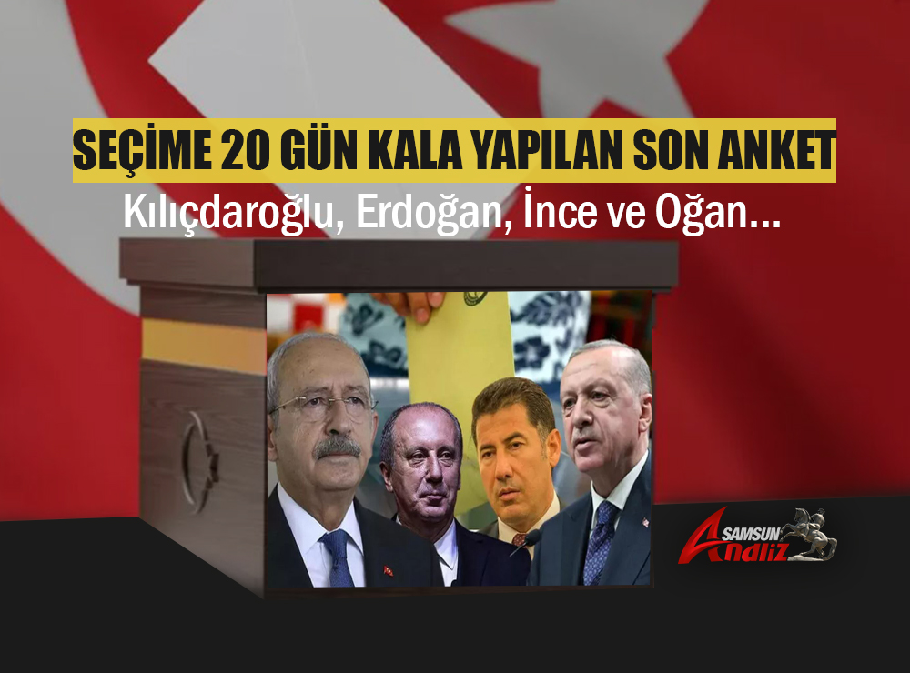 Seçime 20 gün Kala Son Anket!