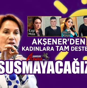 Meral Akşener'den Kadınlara Tam Destek