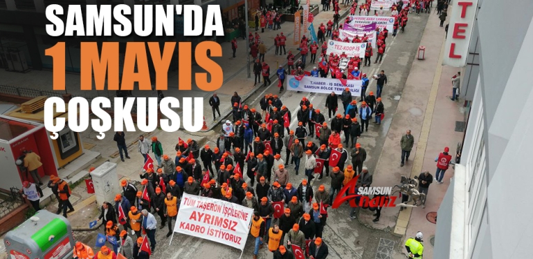 1 Mayıs Samsun'da Coşkuyla Kutlandı