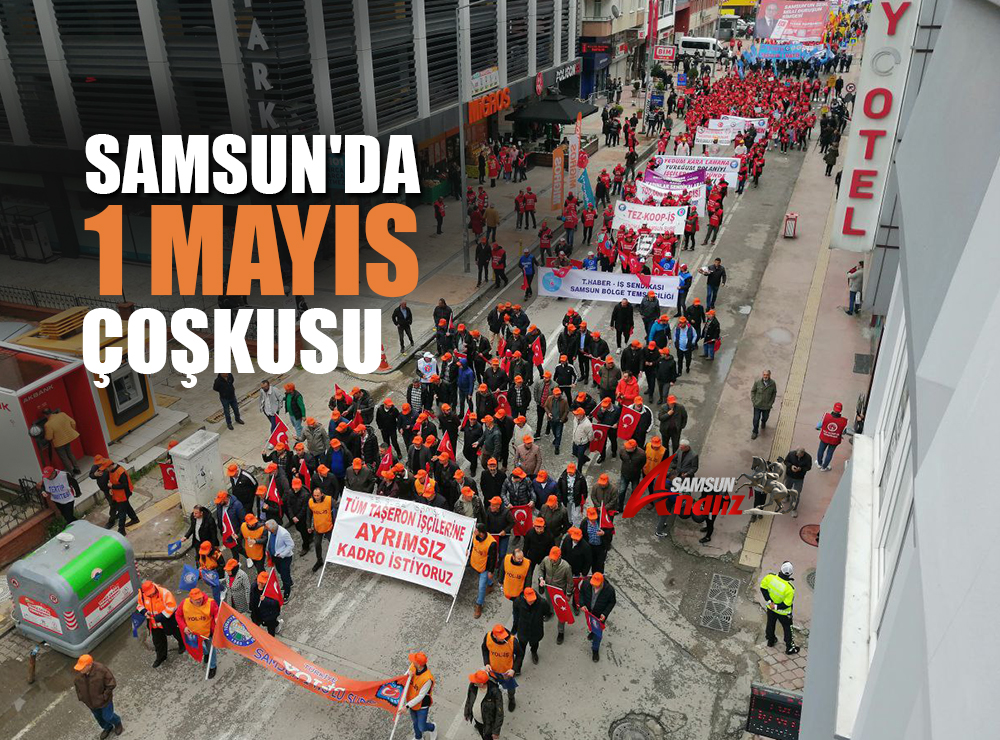 1 Mayıs Samsun'da Coşkuyla Kutlandı