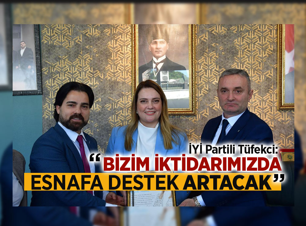 İYİ Partili Tüfekci: 