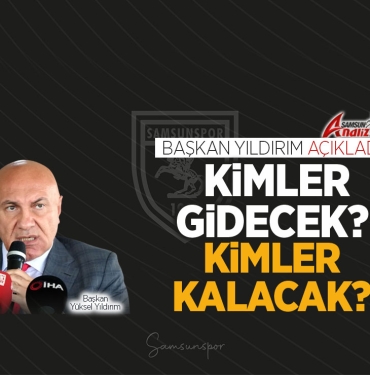 Samsunspor'da Kimler Gidecek, Kimler Kalacak?