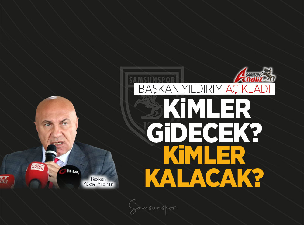 Samsunspor'da Kimler Gidecek, Kimler Kalacak?