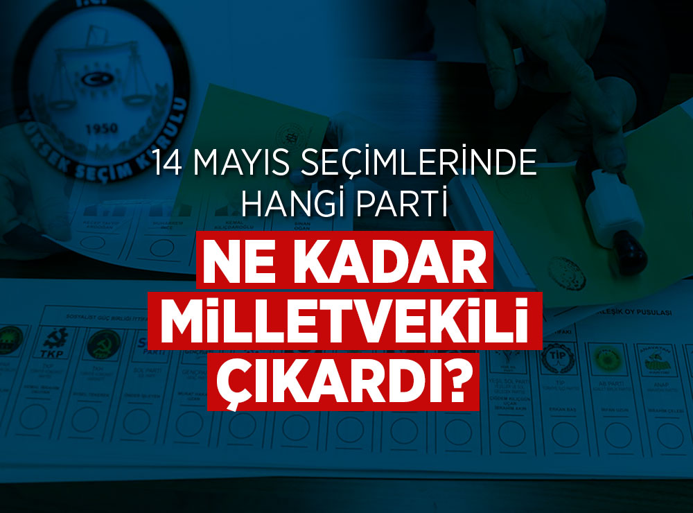 seçimlerde hangi parti ne kadar milletvekili çıkardı