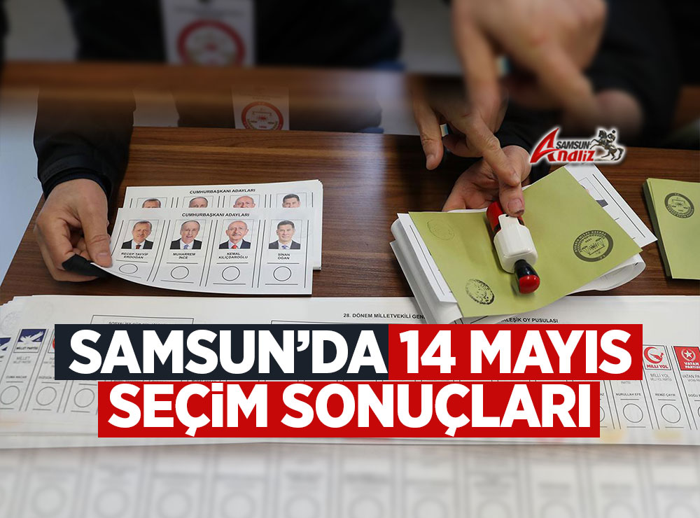 Samsun'da 14 Mayıs Seçim Sonuçları