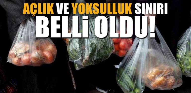 Açlık ve Yoksulluk Sınırı Belli Oldu
