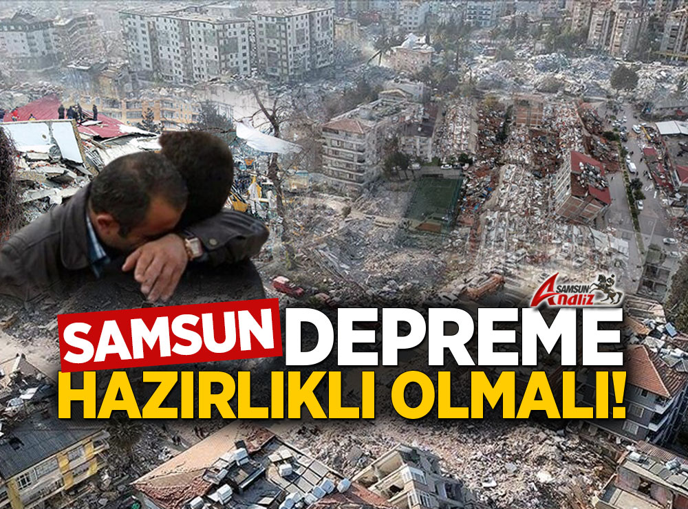 Samsun Depreme Hazır Mı?