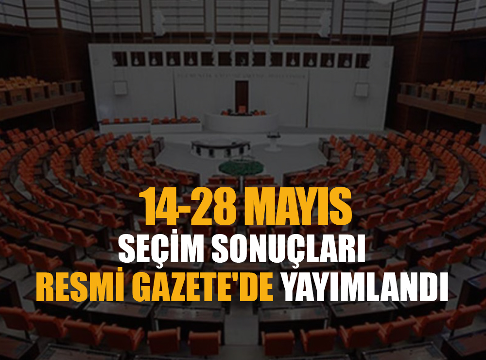 Kesin Seçim Sonuçları Resmi Gazete'de