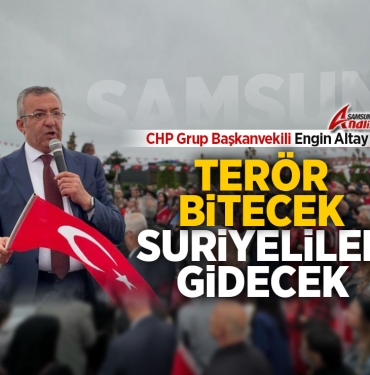 CHP Grup Başkanvekili Altay Samsun’dan Seslendi