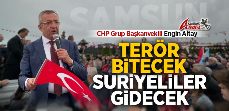 CHP Grup Başkanvekili Altay Samsun’dan Seslendi