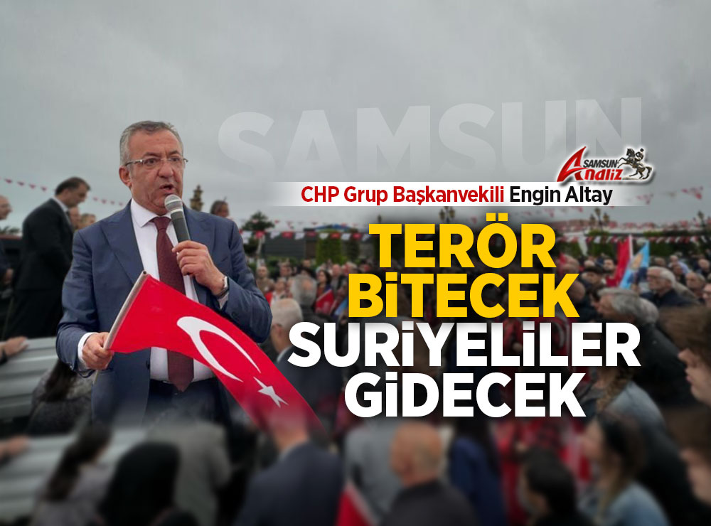 CHP Grup Başkanvekili Altay Samsun’dan Seslendi