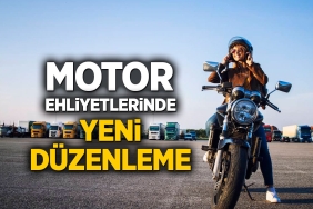 Motor Ehliyetlerinde Yeni Düzenleme!