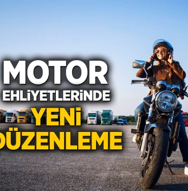 Motor Ehliyetlerinde Yeni Düzenleme!