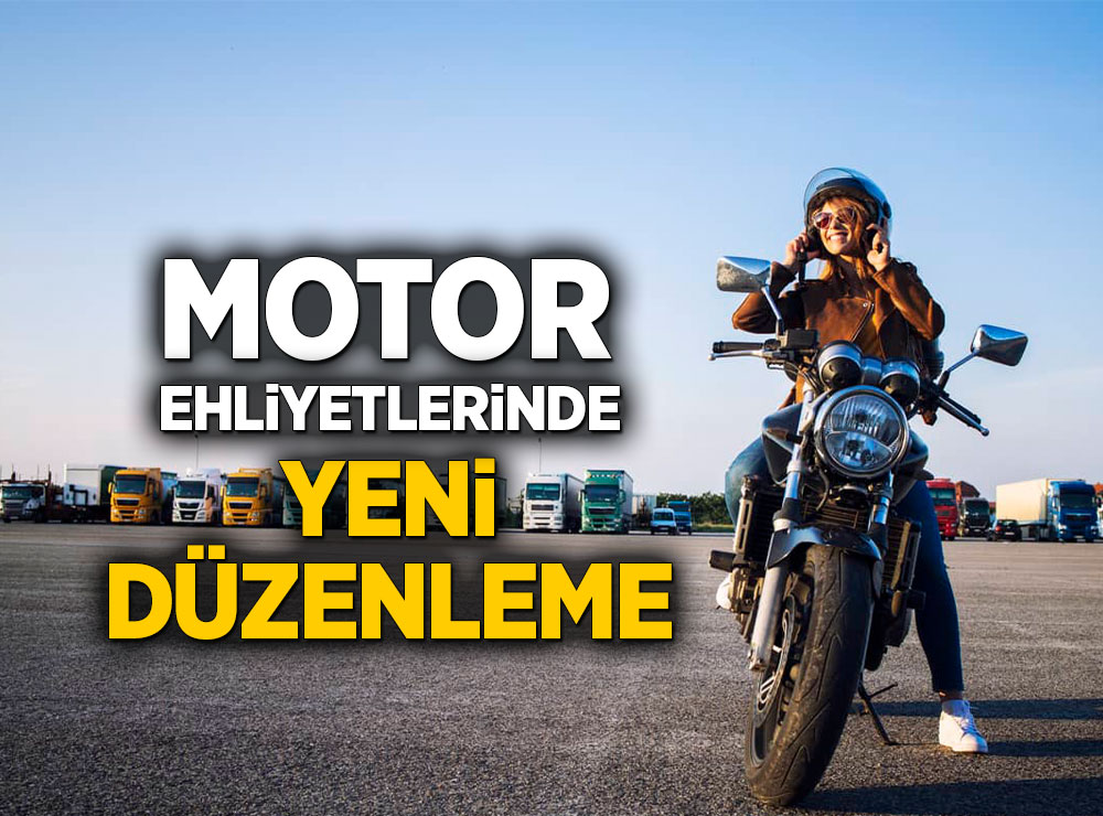 Motor Ehliyetlerinde Yeni Düzenleme!