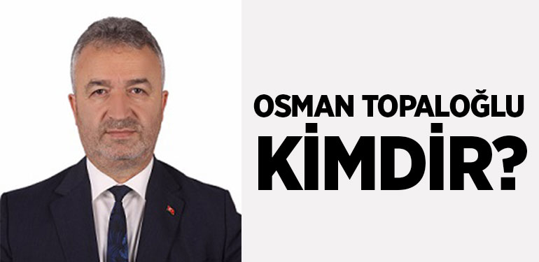 19 Mayıs Belediye Başkanı Osman Topaloğlu Kimdir?