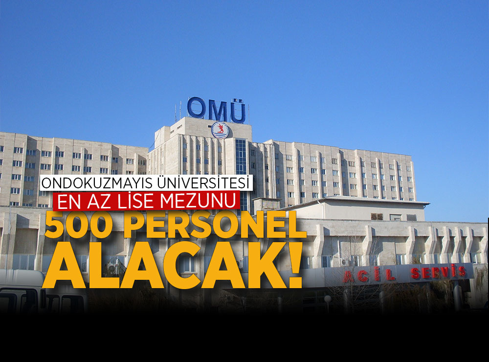 Ondokuz Mayıs Üniversitesi 500 personel alacak!