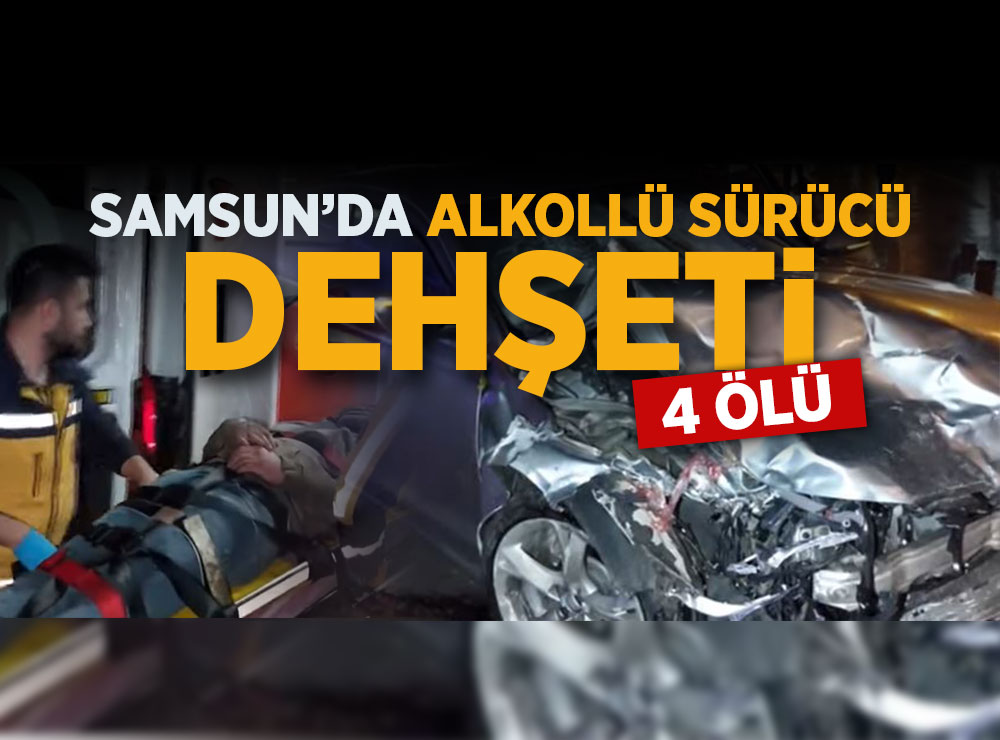 Samsun'da Alkollü Sürücü Dehşeti