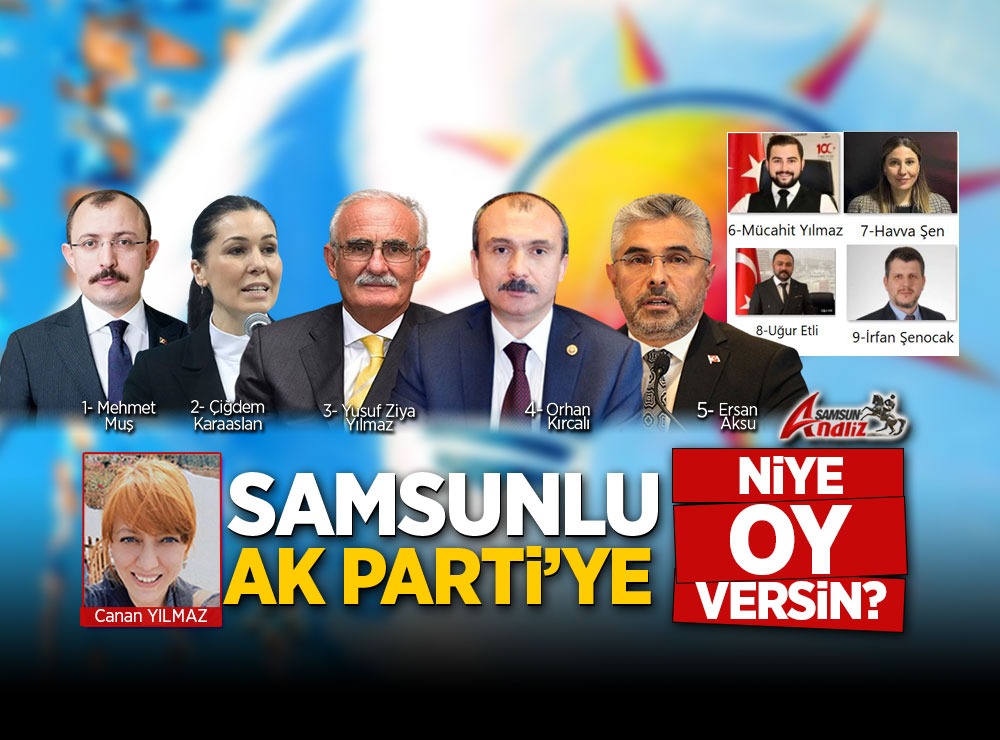 Samsunlu Ak Parti’ye Niye Oy Versin