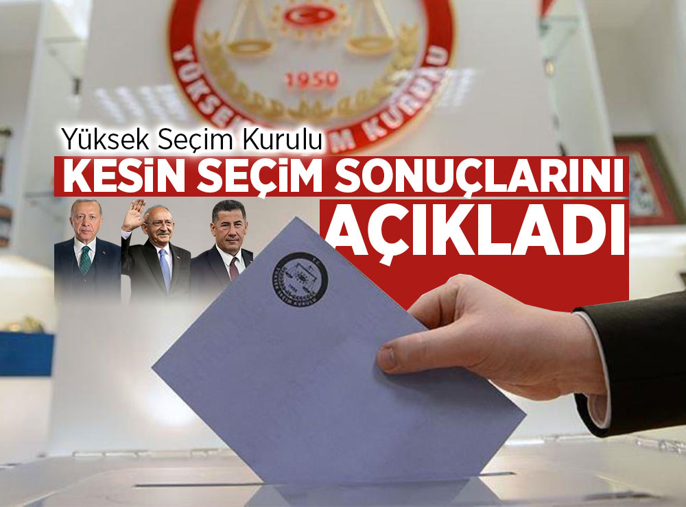 YSK Kesin Seçim Sonuçlarını Açıkladı
