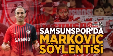 Samsunspor'da Markovic İddiaları