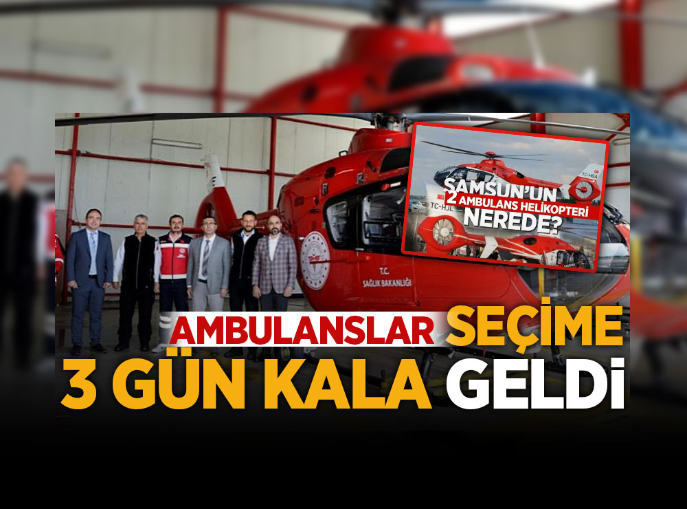 Samsun 8 Ay Sonra Ambulans Helikopterlere Kavuştu