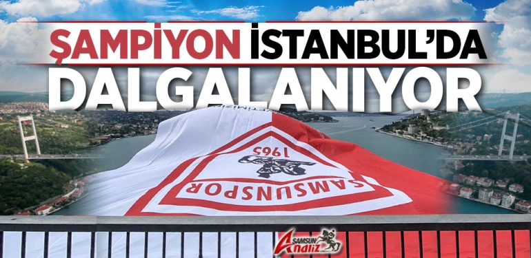 Samsunspor, İstanbul Boğazın'da Dalgalanıyor