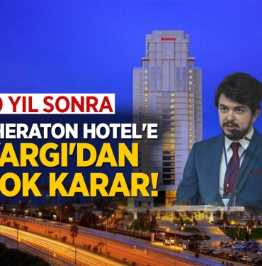 Samsun'da Sheraton Hotel'e Yargı Şoku