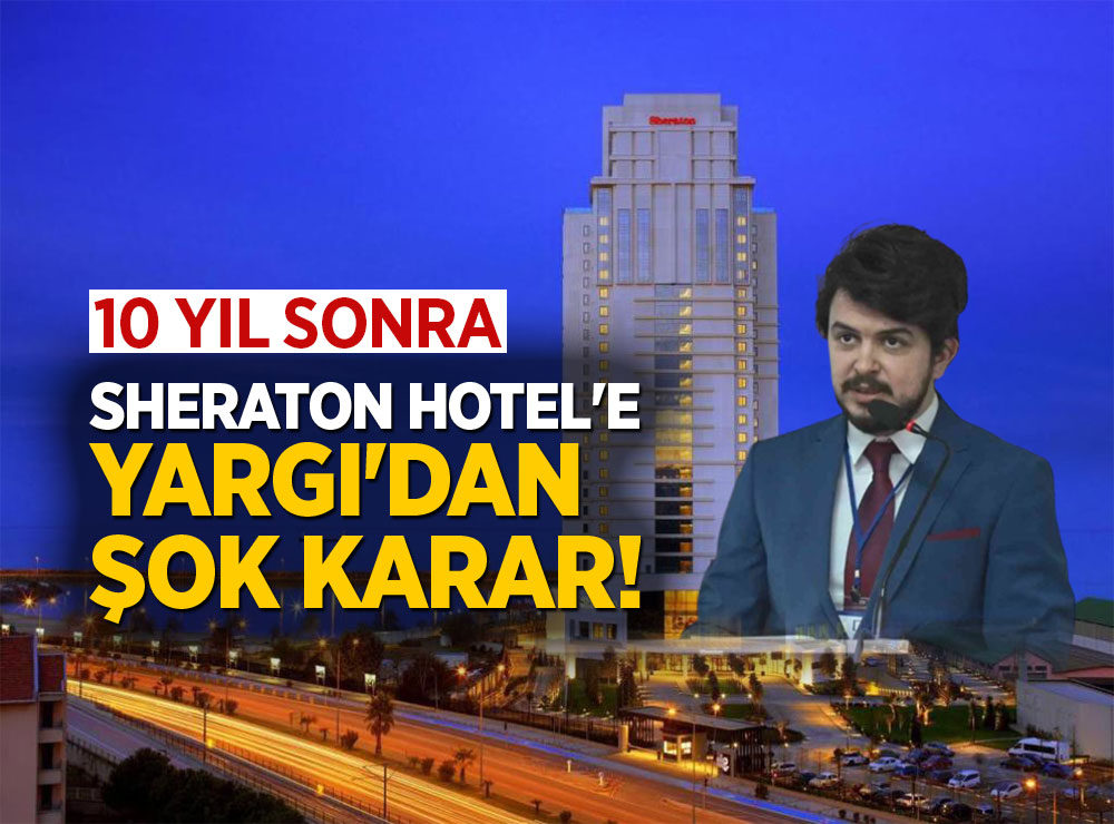 Samsun'da Sheraton Hotel'e Yargı Şoku