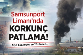 Samsunport Limanı'nda Korkunç Patlama