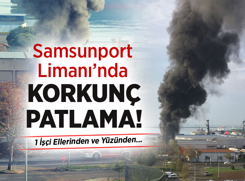 Samsunport Limanı'nda Korkunç Patlama