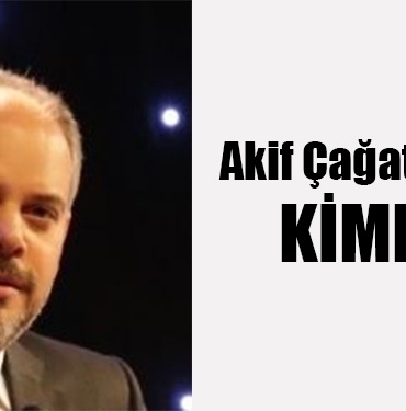 Akif Çağatay Kılıç Kimdir