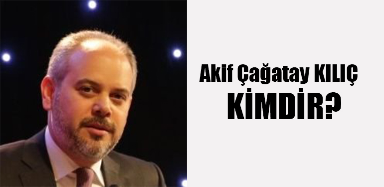Akif Çağatay Kılıç Kimdir